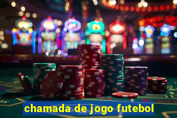 chamada de jogo futebol